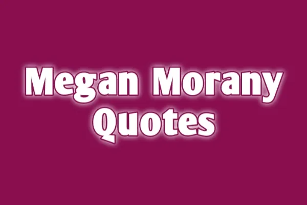 megan morany quotes