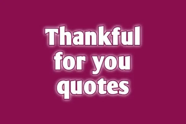 Thankful for You Quotes