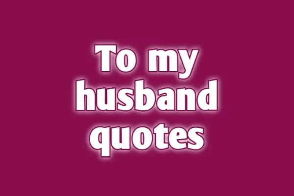 To My Husband Quotes