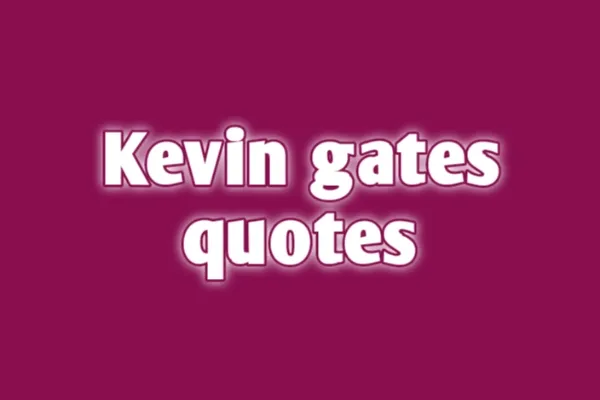 Best Kevin Gates Quotes