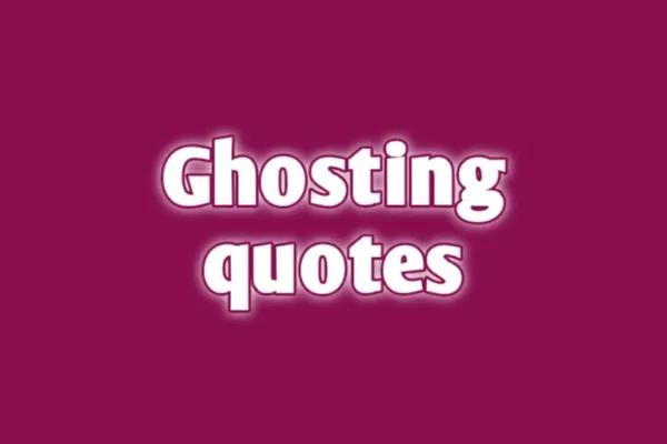 Ghosting quotes